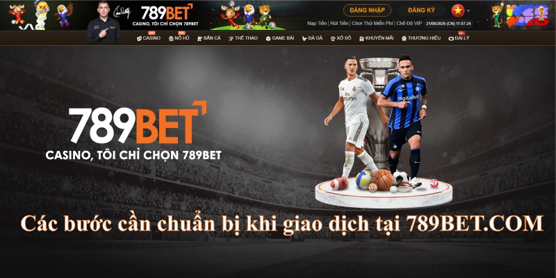 Các bước cần chuẩn bị khi giao dịch tại 789BET.COM