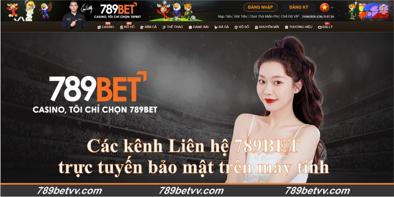 Các kênh Liên hệ 789BET trực tuyến bảo mật trên máy tính