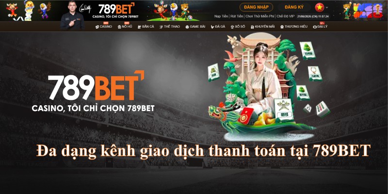Đa dạng kênh giao dịch thanh toán tại 789BET