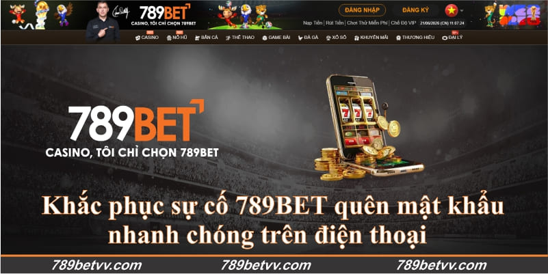 Khắc phục sự cố 789BET quên mật khẩu nhanh chóng trên điện thoại