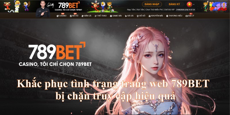 Khắc phục tình trạng trang web 789BET bị chặn truy cập hiệu quả