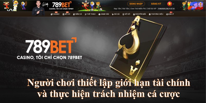 Người chơi thiết lập giới hạn tài chính và thực hiện trách nhiệm cá cược