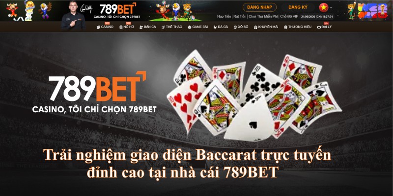 Trải nghiệm giao diện Baccarat trực tuyến đỉnh cao tại nhà cái 789BET