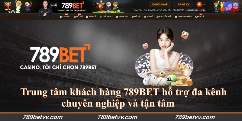 Trung tâm khách hàng 789BET hỗ trợ đa kênh chuyên nghiệp và tận tâm