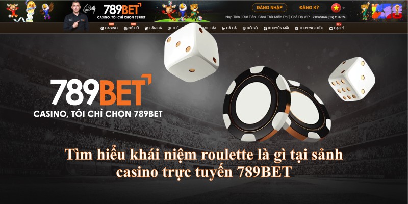 Tìm hiểu khái niệm roulette là gì tại sảnh casino trực tuyến 789BET